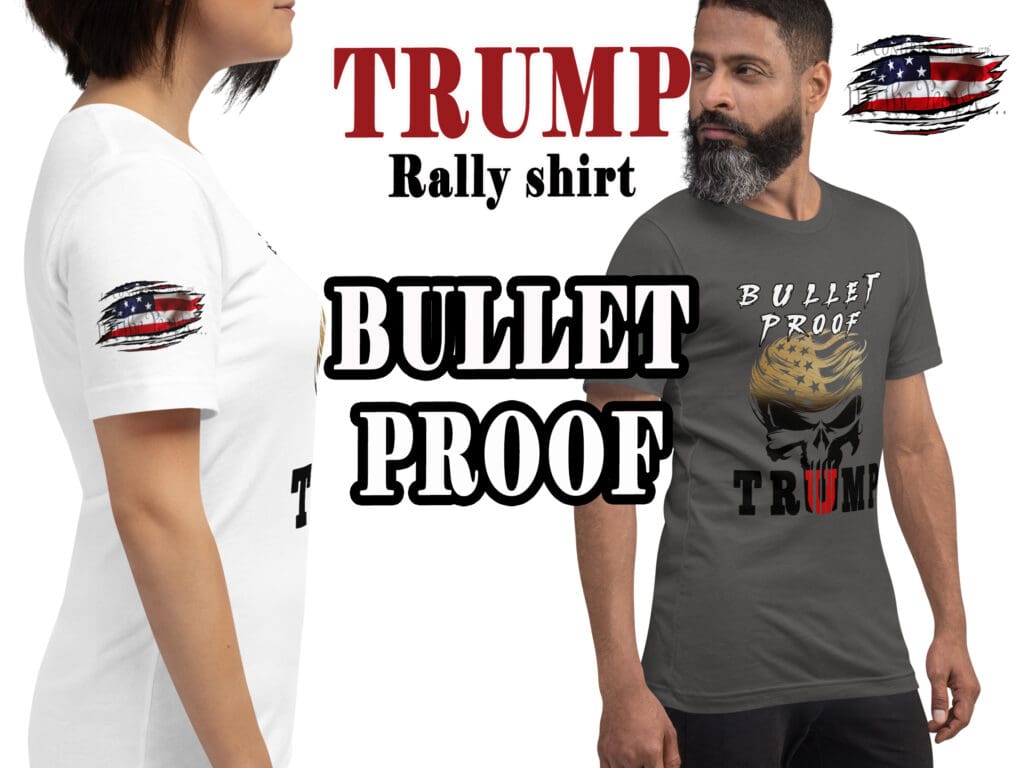 Donald J Trump Rally Shooting Tshirt Bullet Proof Ultra Maga Patriot