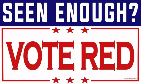 A SEEN ENOUGH? VOTE RED Large heavy duty vinyl yard / fence sign~ American Patriot Freedom Republican Conservative Banner.