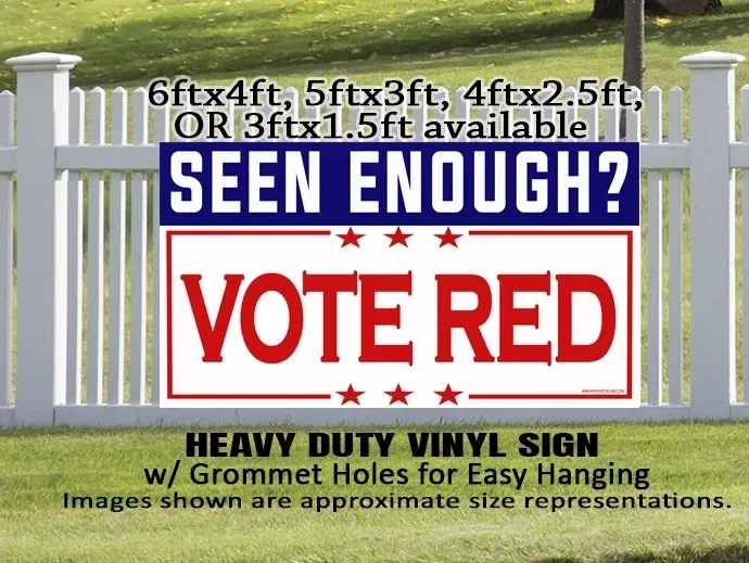 See SEEN ENOUGH? VOTE RED Large heavy duty vinyl yard / fence sign~ American Patriot Freedom Republican Conservative Banner vinyl banner.