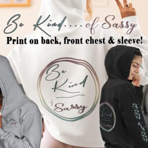 Hoodies: Be Kind...of Sassy.