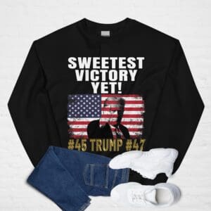 Black sweatshirt: Sweetest victory yet! Trump.