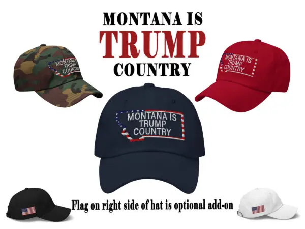 Montana is TRUMP country MAGA Patriot hat. Last Best Place – Montana Life