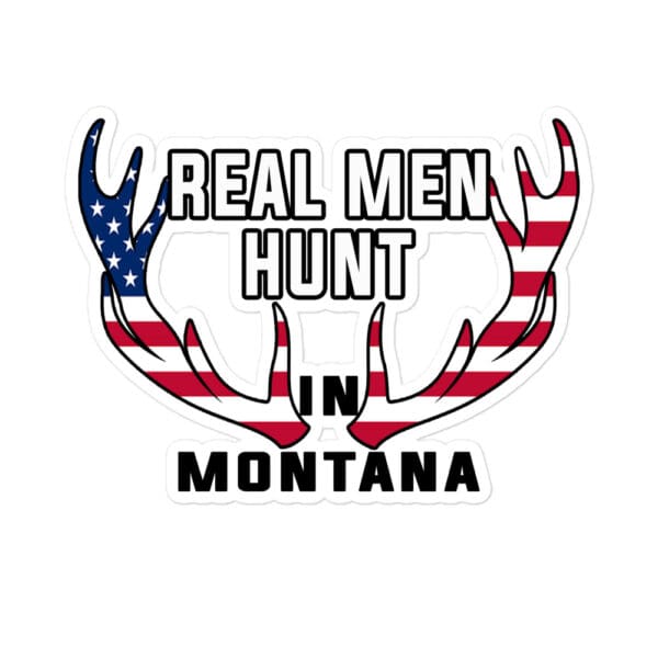 REAL MEN HUNT in Montana sticker American Patriot style funny decal