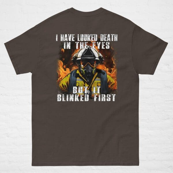 I Have Looked Death In The Eyes FIREFIGHTER T-shirt Wildland Fireman shirt, gift - Image 6