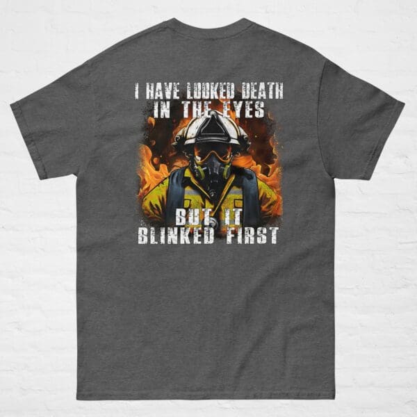 I Have Looked Death In The Eyes FIREFIGHTER T-shirt Wildland Fireman shirt, gift - Image 7