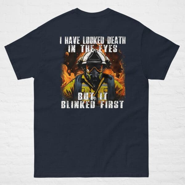 I Have Looked Death In The Eyes FIREFIGHTER T-shirt Wildland Fireman shirt, gift - Image 3