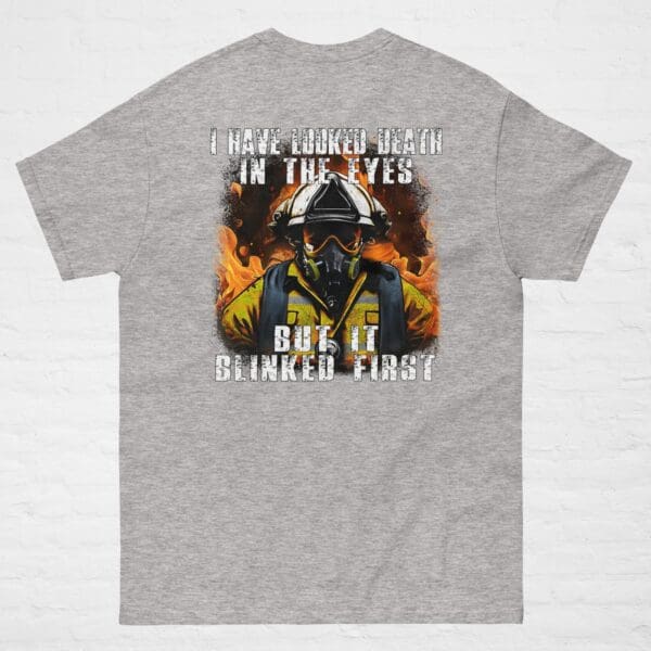 I Have Looked Death In The Eyes FIREFIGHTER T-shirt Wildland Fireman shirt, gift - Image 4