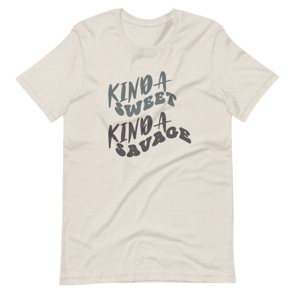 Kinda sweet, kinda savage tee shirt.