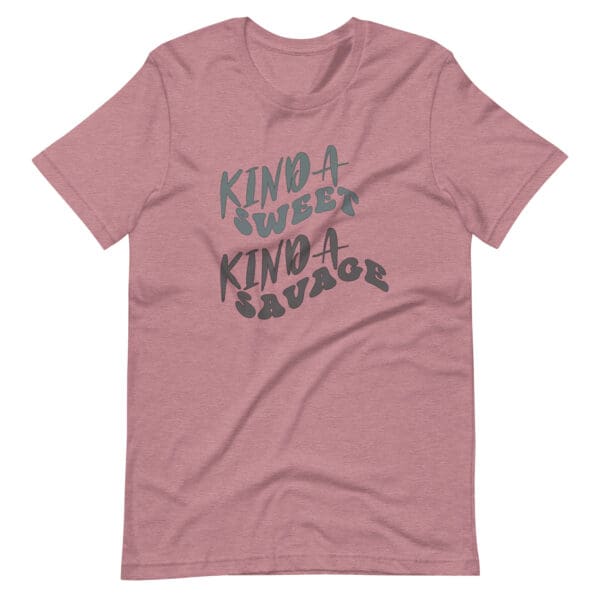 Kinda sweet, kinda savage t-shirt.