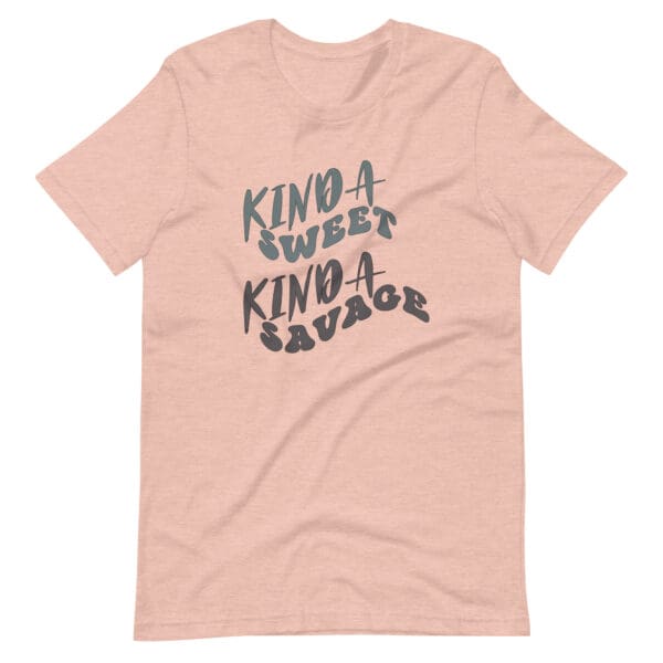 Kinda sweet, kinda savage t-shirt.