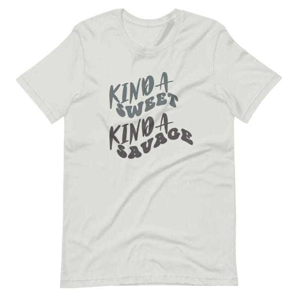 Kinda sweet, kinda savage t-shirt.