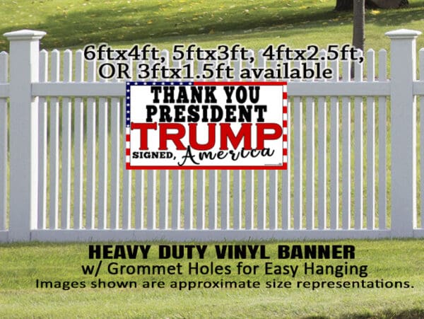 THANK YOU PRESIDENT TRUMP Signed, AMERICA - Heavy Duty Fence Banner - Image 4