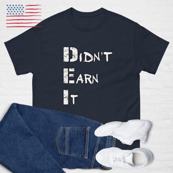 DEI - Didn't Earn It ~ Funny ANTI-WOKE shirt MAGA Trump Golden Age DOGE Tee - Image 2