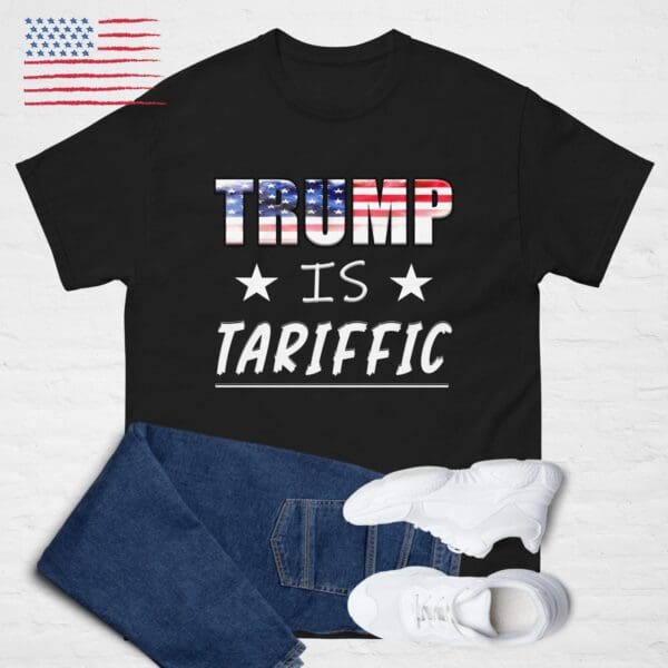TRUMP IS TARIFFIC T-shirt #47 MAGA Golden Age America / USA First Tariff shirt