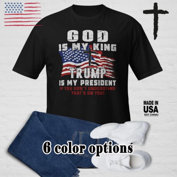 GOD is My King, Trump is My President T-shirt MAGA Christian Unisex Faith tee